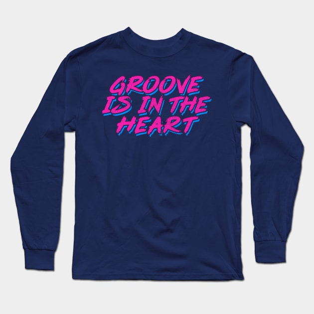 Groove Is In The Heart / 90s Style Lyrics Typography Long Sleeve T-Shirt by DankFutura